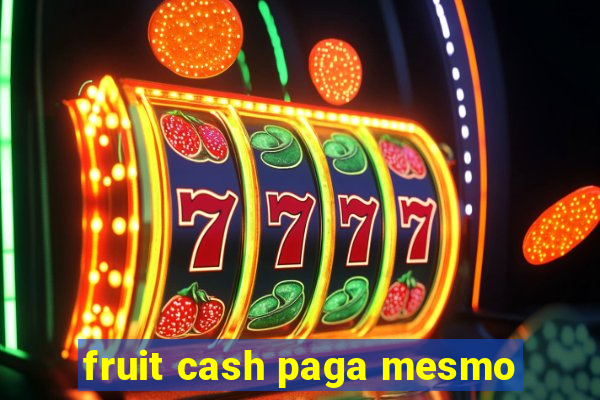 fruit cash paga mesmo